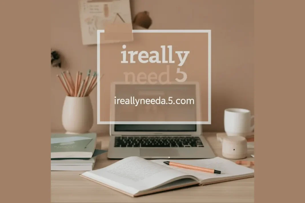 ireallyneeda5.com