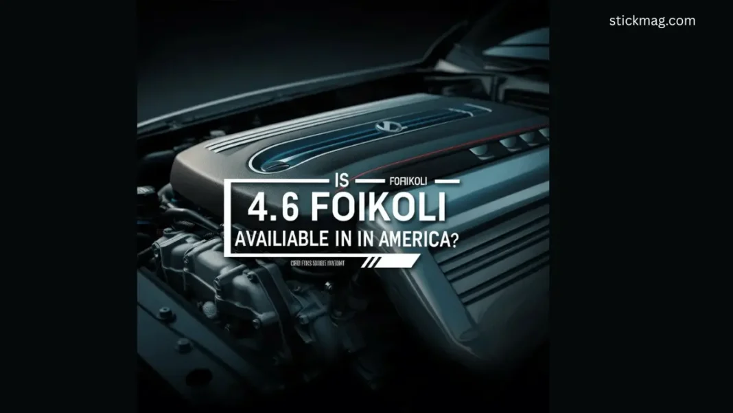 is 4.6 foikolli available in America