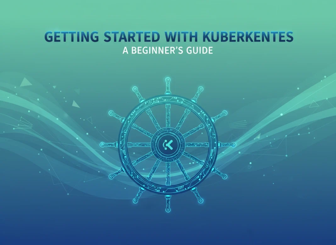 Getting Started with Kubernetes: A Beginner's Guide