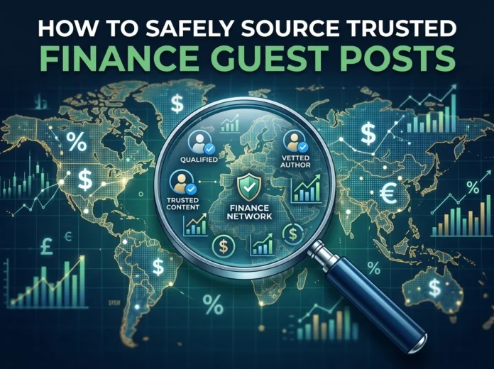 How to Safely Source Trusted Finance Guest Posts How to Safely Source Trusted Finance Guest Posts